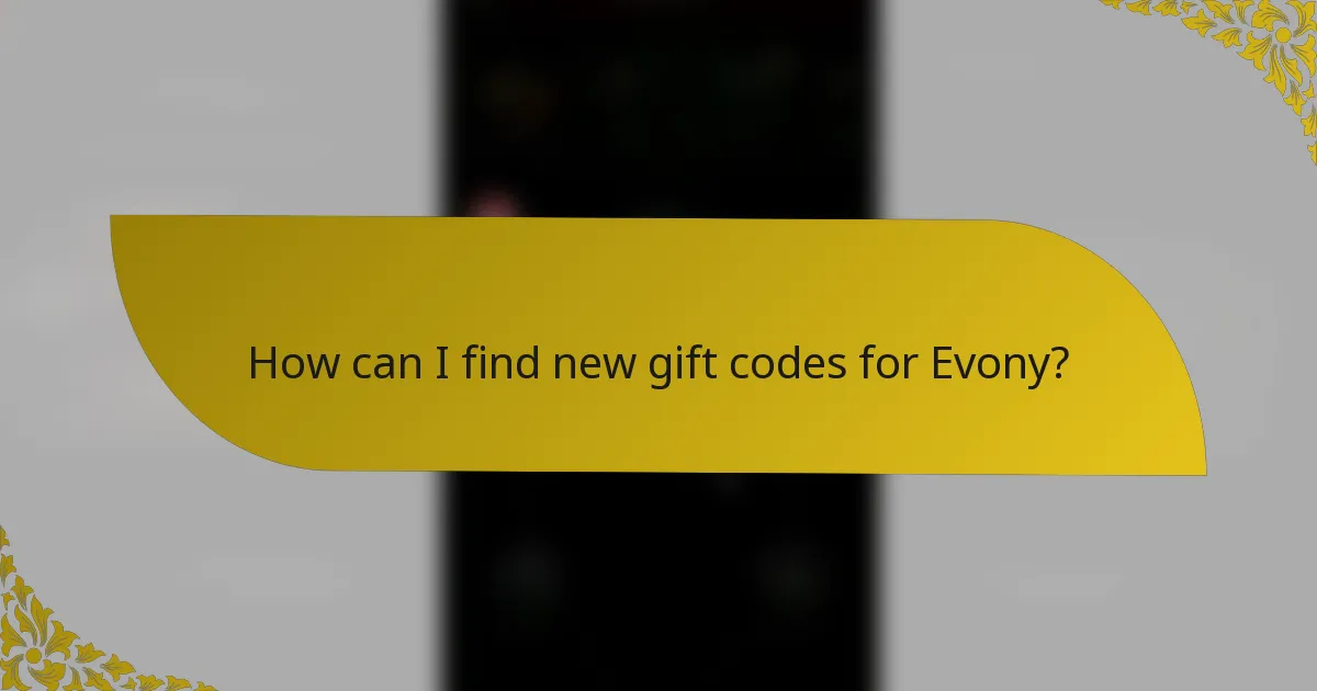 How can I find new gift codes for Evony?