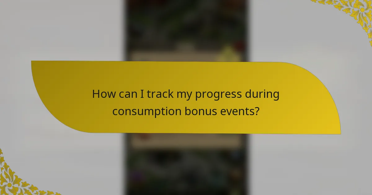How can I track my progress during consumption bonus events?