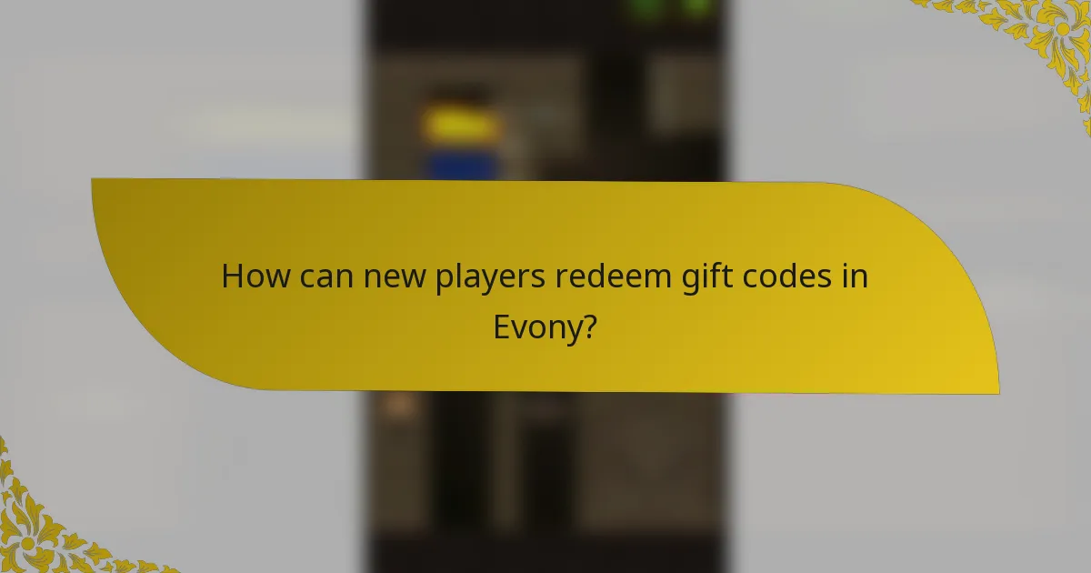 How can new players redeem gift codes in Evony?