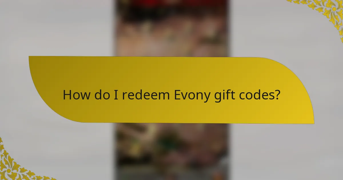 How do I redeem Evony gift codes?