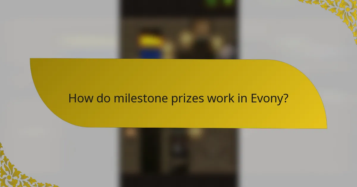 How do milestone prizes work in Evony?