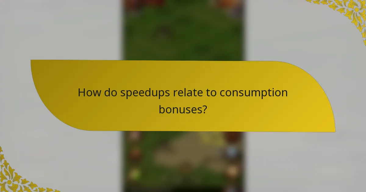 How do speedups relate to consumption bonuses?