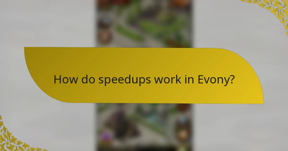 How do speedups work in Evony?