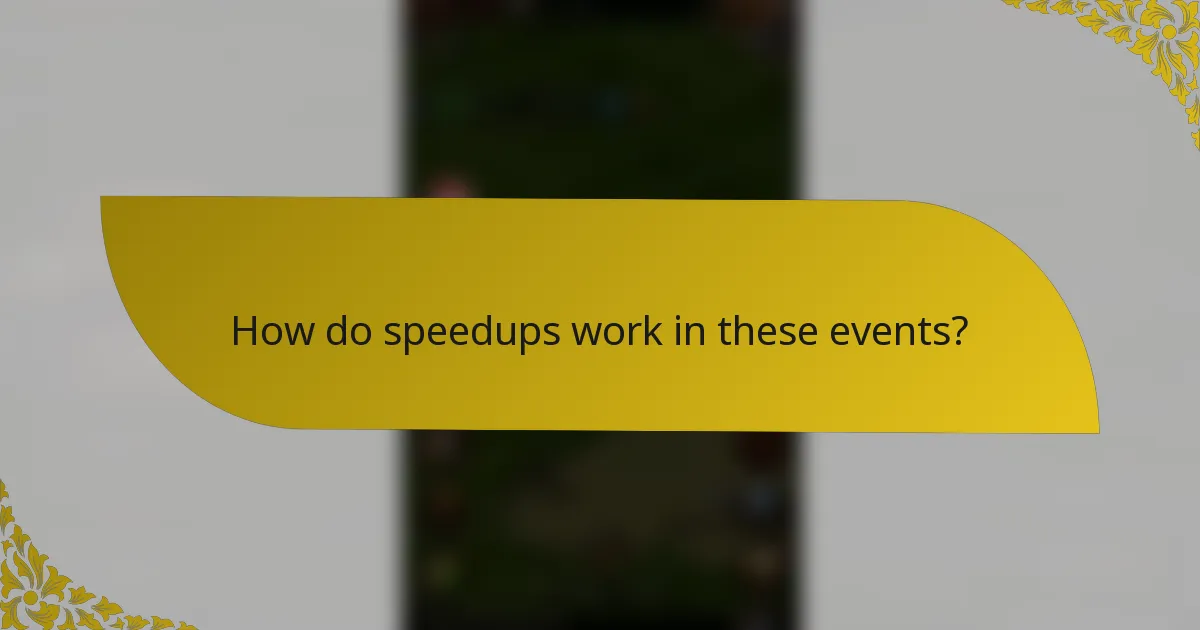 How do speedups work in these events?
