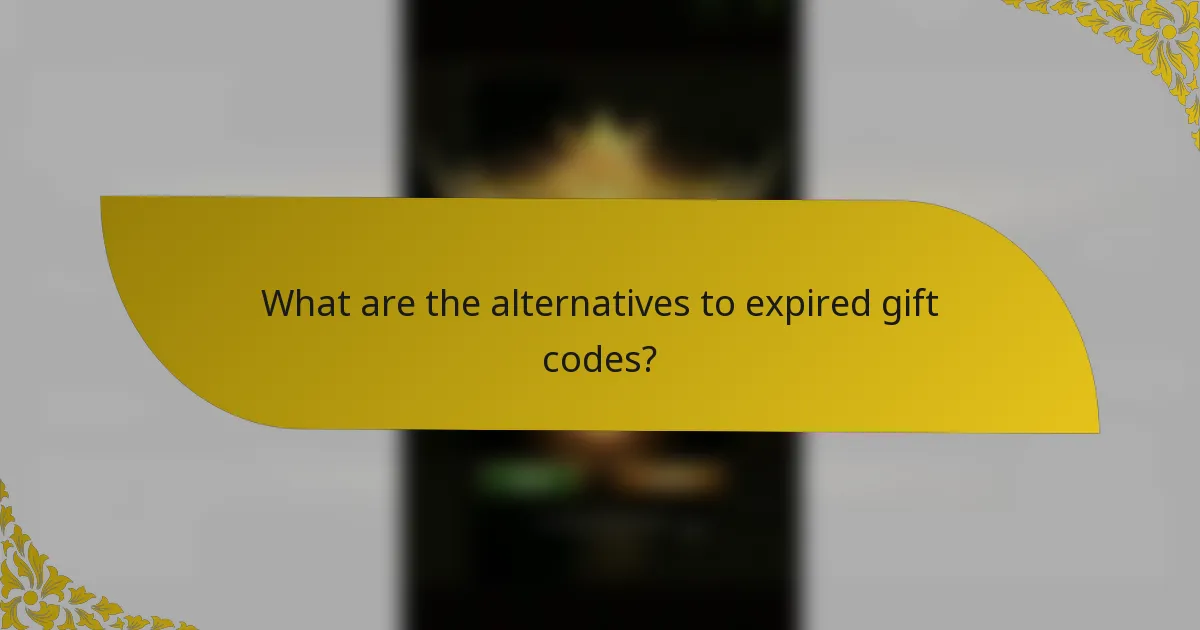 What are the alternatives to expired gift codes?