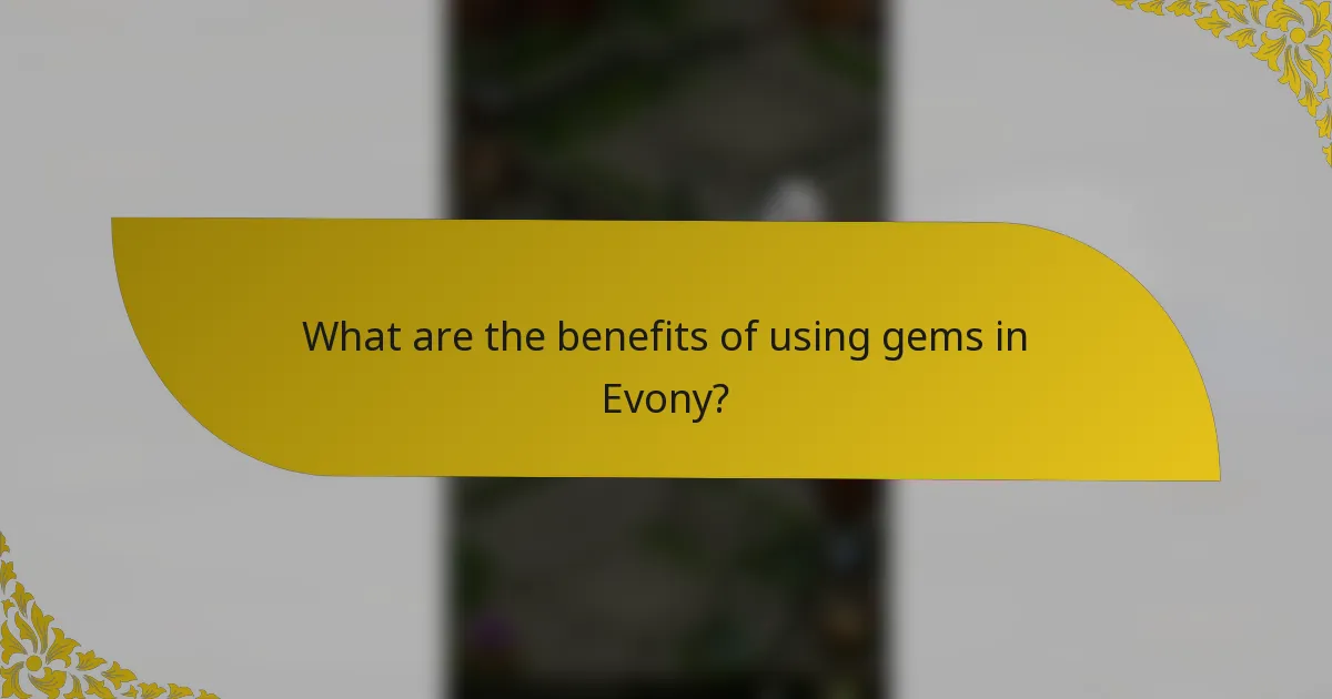 What are the benefits of using gems in Evony?