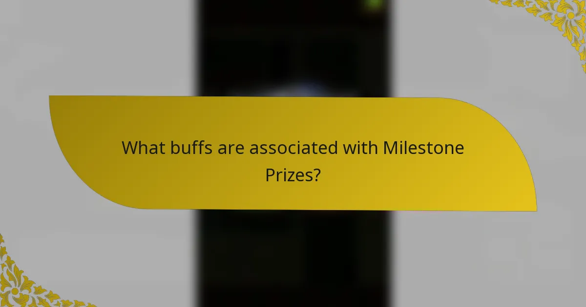 What buffs are associated with Milestone Prizes?