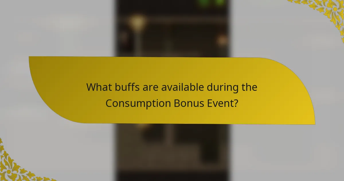 What buffs are available during the Consumption Bonus Event?