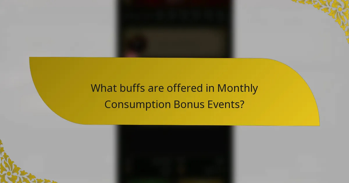 What buffs are offered in Monthly Consumption Bonus Events?