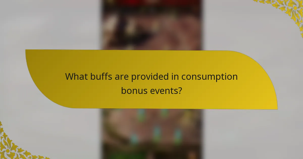 What buffs are provided in consumption bonus events?