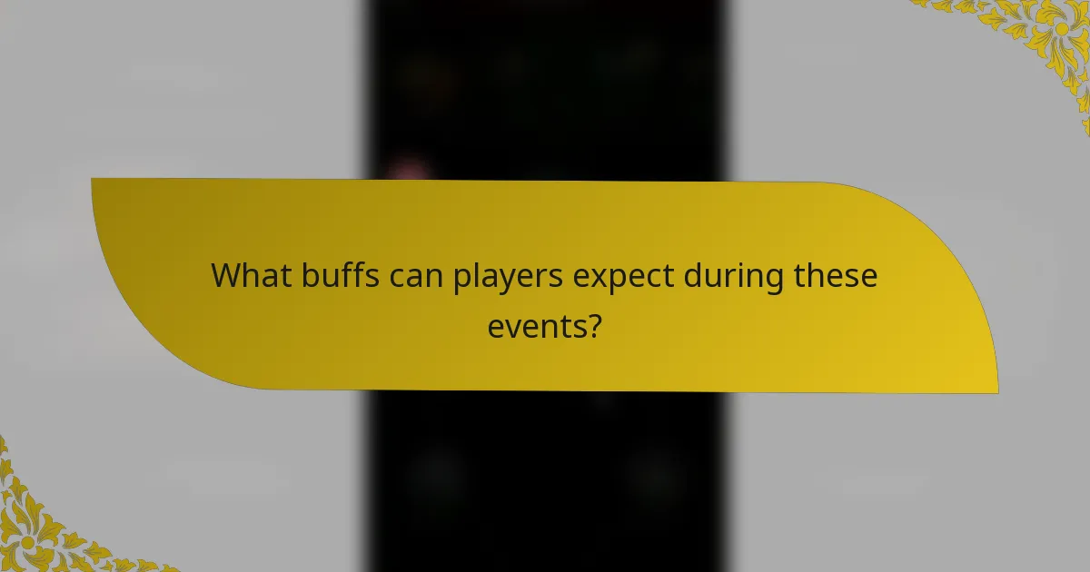 What buffs can players expect during these events?
