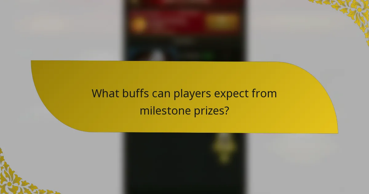 What buffs can players expect from milestone prizes?