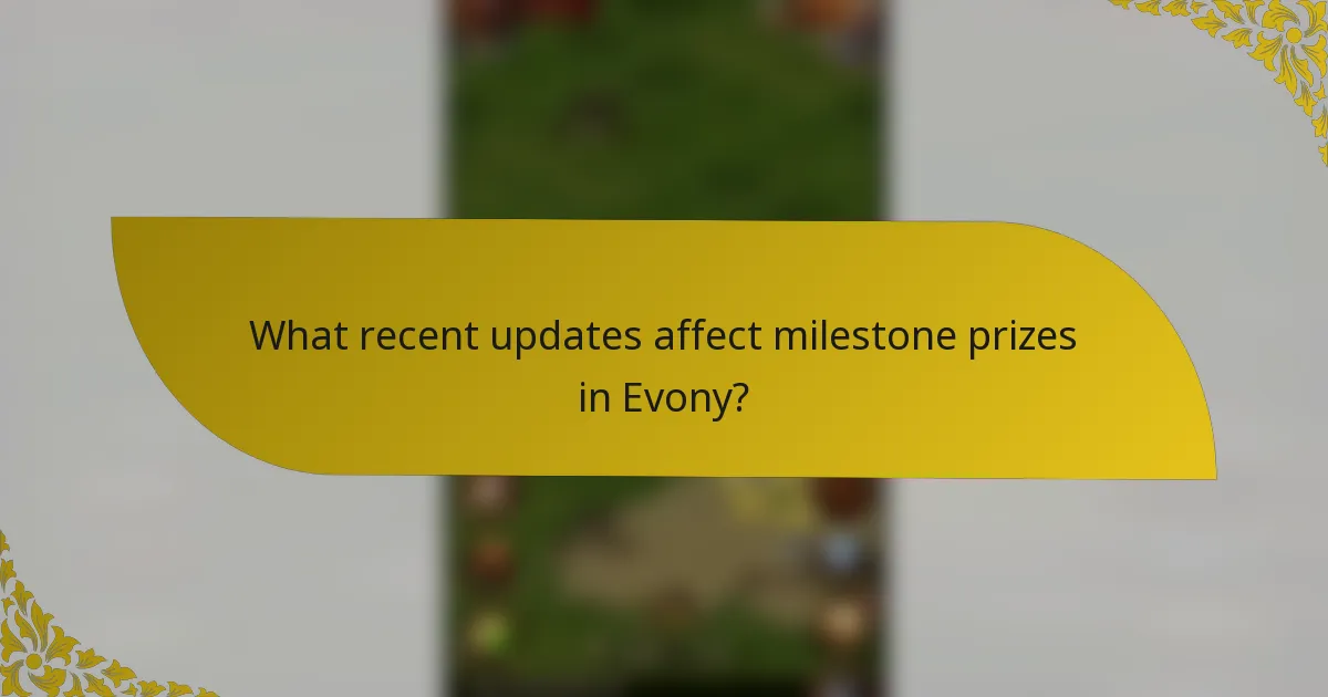 What recent updates affect milestone prizes in Evony?