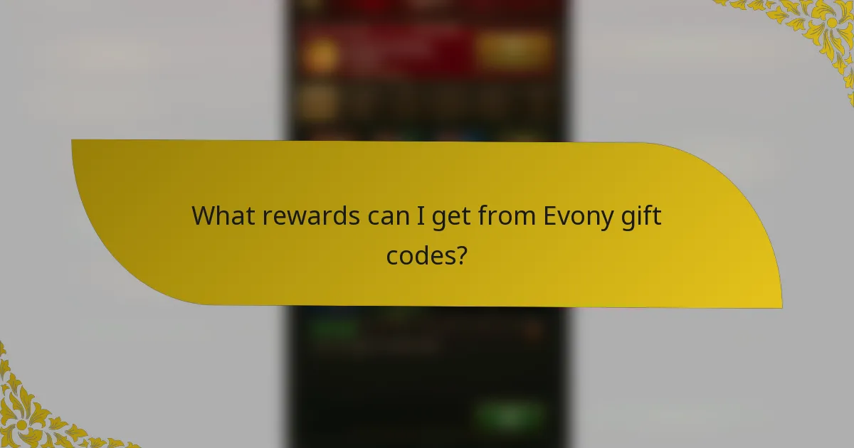 What rewards can I get from Evony gift codes?