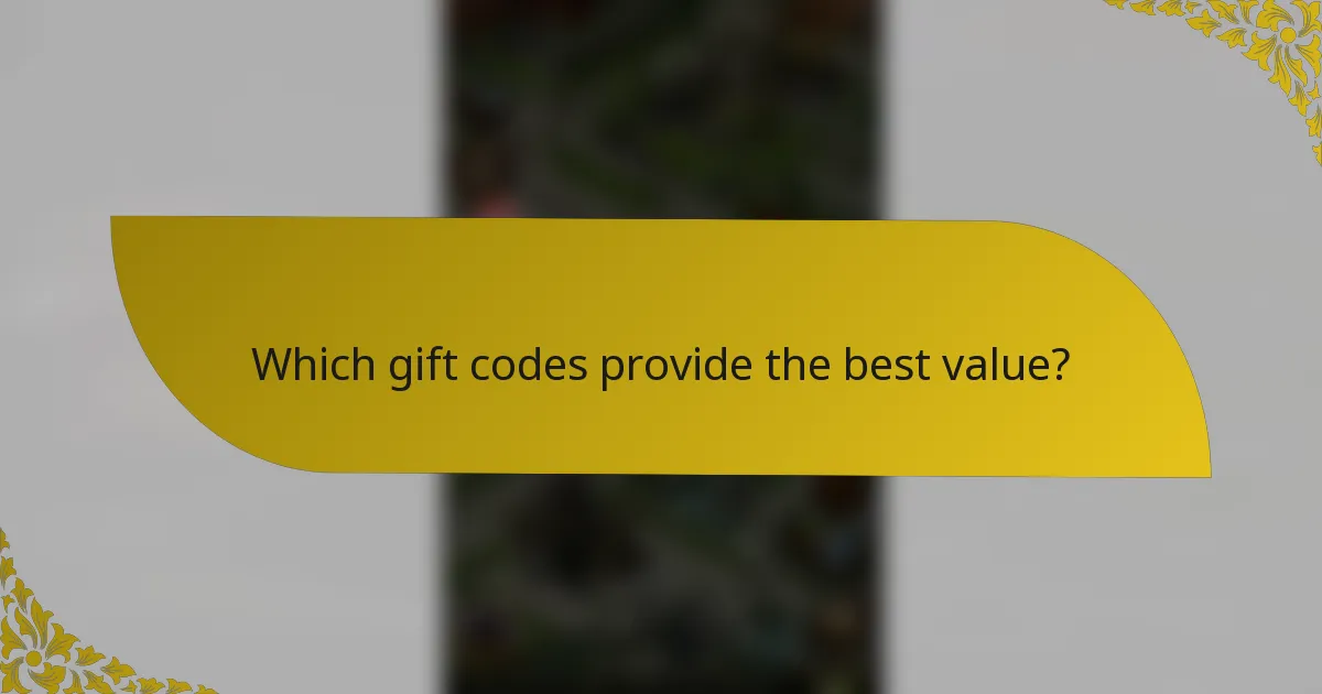 Which gift codes provide the best value?