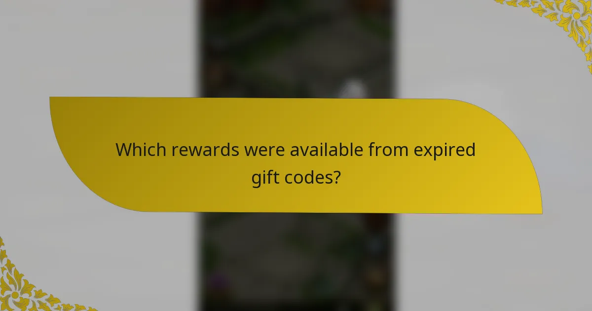 Which rewards were available from expired gift codes?