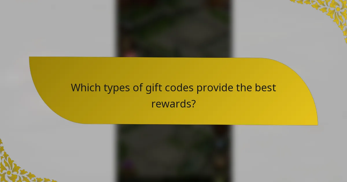 Which types of gift codes provide the best rewards?